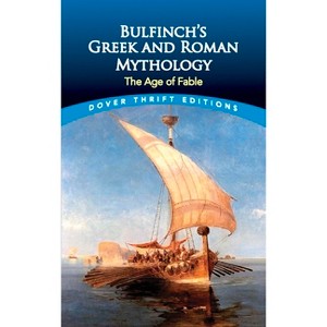 Bulfinch's Greek and Roman Mythology - (Dover Thrift Editions: Literary Collections) by  Thomas Bulfinch (Paperback) - 1 of 1