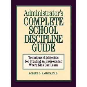Administrator's Complete School Discipline Guide - by  Robert D Ramsey (Paperback) - 1 of 1