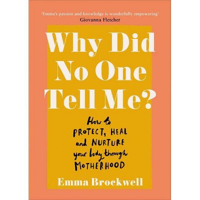 Why Did No One Tell Me? - by  Emma Brockwell (Paperback)