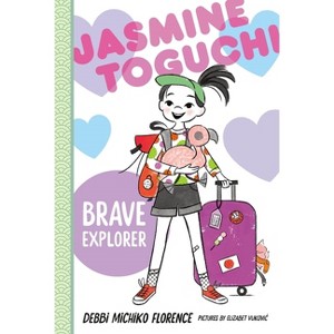 Jasmine Toguchi, Brave Explorer - by  Debbi Michiko Florence (Hardcover) - 1 of 1