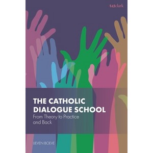 The Catholic Dialogue School - by  Lieven Boeve (Hardcover) - 1 of 1