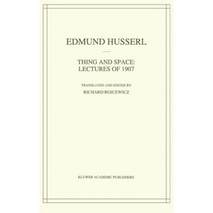 Thing and Space - (Husserliana: Edmund Husserl - Collected Works) by  Edmund Husserl (Hardcover) - 1 of 1