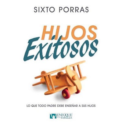 Hijos Exitosos - by  Sixto Porras (Paperback)