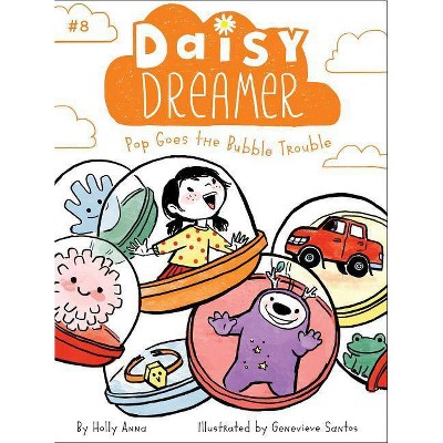 Pop Goes the Bubble Trouble, 8 - (Daisy Dreamer) by  Holly Anna (Paperback)