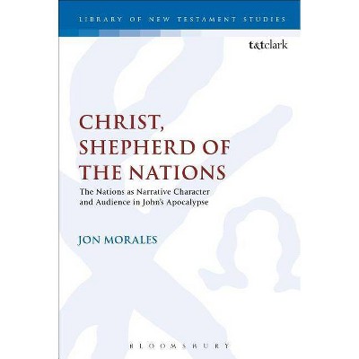 Christ, Shepherd of the Nations - (Library of New Testament Studies) by  Jon Morales (Paperback)