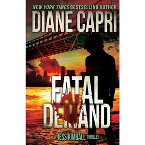 Fatal Demand - (The Jess Kimball Thrillers) by  Diane Capri (Paperback) - 1 of 1
