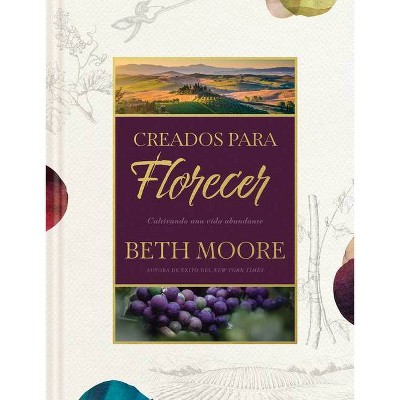 Creados Para Florecer - by  Beth Moore (Hardcover)