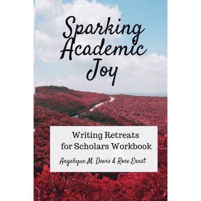 Sparking Academic Joy - by  Angelique M Davis & Rose Ernst (Paperback)