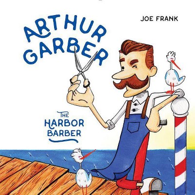 Arthur Garber the Harbor Barber - by  Joe Frank (Paperback)