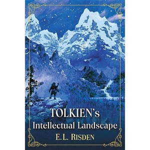 Tolkien's Intellectual Landscape - by  E L Risden (Paperback) - 1 of 1