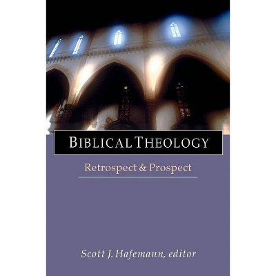 Biblical Theology - by  Scott J Hafemann (Paperback)