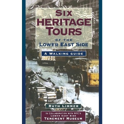 Six Heritage Tours of the Lower East Side - by  Ruth Limmer (Paperback)