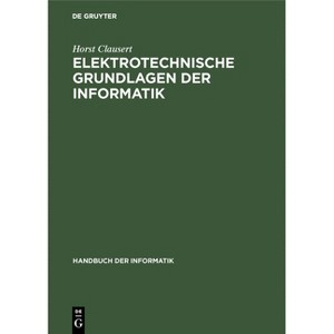 Elektrotechnische Grundlagen der Informatik - (Handbuch Der Informatik) by  Horst Clausert (Hardcover) - 1 of 1