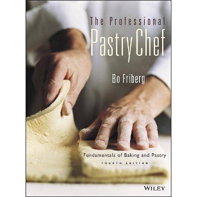 The Professional Pastry Chef - 4th Edition by  Bo Friberg (Hardcover)