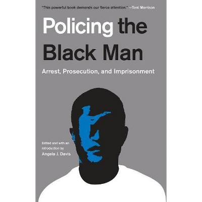 Policing the Black Man - by  Angela J Davis & Bryan Stevenson & Marc Mauer & Bruce Western & Jeremy Travis (Paperback)