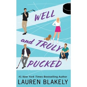 Well and Truly Pucked - (My Hockey Romance) by  Lauren Blakely (Paperback) - 1 of 1