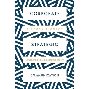 Strategic Corporate Communication - by  Richard Stanton (Paperback) - 1 of 1