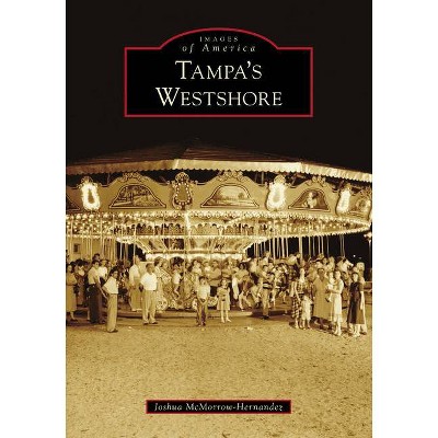 Tampa's Westshore - (Images of America) by  Joshua McMorrow-Hernandez (Paperback)