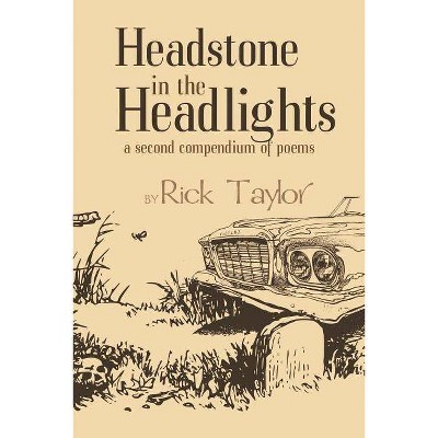 Headstone in the Headlights - by  Rick Taylor (Paperback)