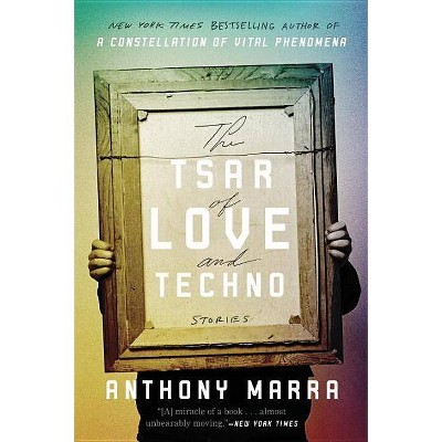 The Tsar of Love and Techno - by  Anthony Marra (Paperback)