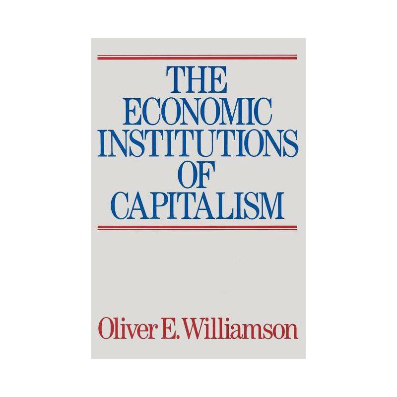 The Economic Intstitutions of Capitalism - by  Oliver E Williamson (Paperback), 1 of 2