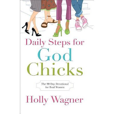 Daily Steps for GodChicks - by  Holly Wagner (Paperback)