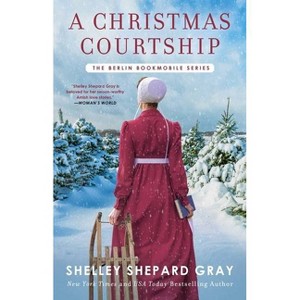 A Christmas Courtship - (Berlin Bookmobile Series, the) by  Shelley Shepard Gray (Paperback) - 1 of 1