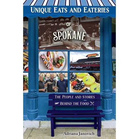 Unique Eats and Eateries of Spokane - by  Adriana Janovich (Paperback) - image 1 of 1