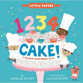 1234 Cake!: A Count-And-Bake Book - (Little Bakers) by  Caroline Wright (Board Book)