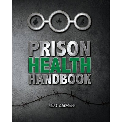 Prison Health Handbook - by  Freebird Publishers & Mike Enemigo (Paperback)