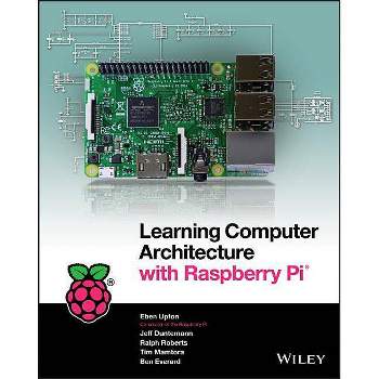 Learning Computer Architecture with Raspberry Pi - by  Eben Upton (Paperback)