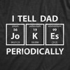 Mens I Tell Dad Jokes Periodically T Shirt Funny Science Fathers Day Nerdy Graphic Tee - Crazy Dog Men's T Shirt - 2 of 4
