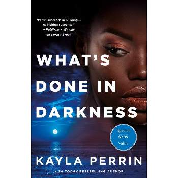 What's Done in Darkness - by  Kayla Perrin (Paperback)