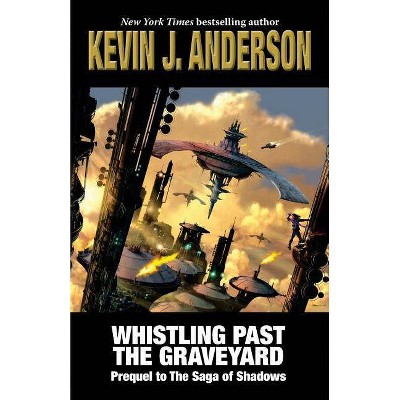 Whistling Past the Graveyard - by  Kevin J Anderson (Paperback)