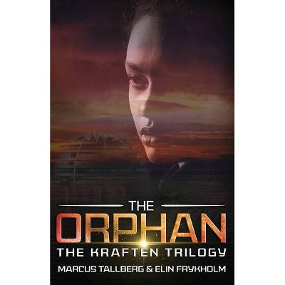 The Orphan - (The Kraften Trilogy) by  Marcus Tallberg & Elin Frykholm (Paperback)