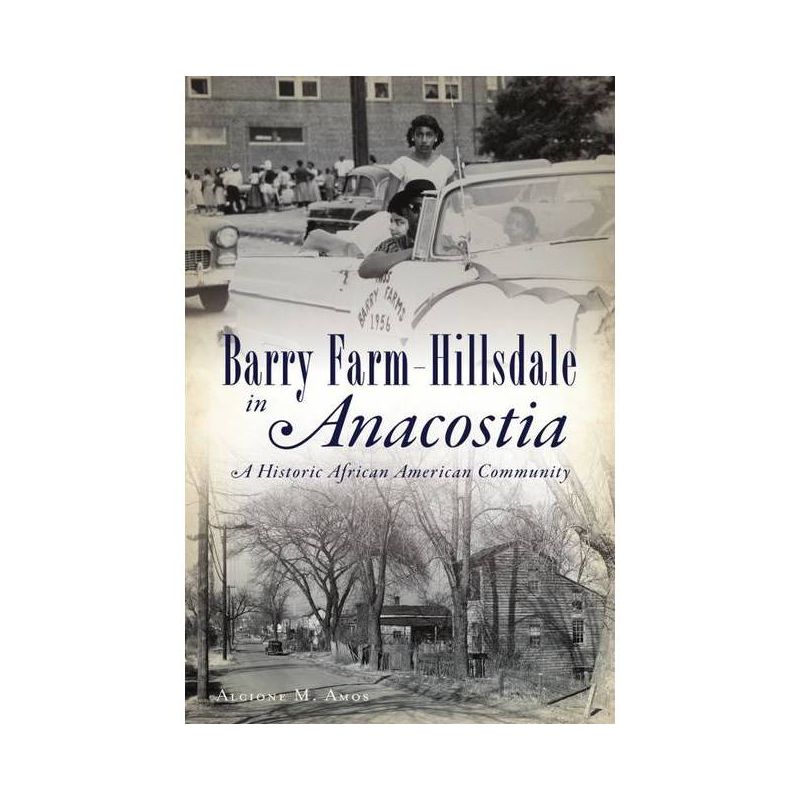 Barry Farm-Hillsdale in Anacostia - (American Heritage) by Alcione M Amos (Paperback), 1 of 2