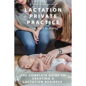 Lactation Private Practice - by  Annie Frisbie Ibclc Ma (Paperback) - 1 of 1