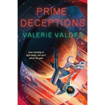 Prime Deceptions - by  Valerie Valdes (Paperback)