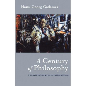A Century of Philosophy - (Athlone Contemporary European Thinkers) by  Hans-Georg Gadamer (Paperback) - 1 of 1