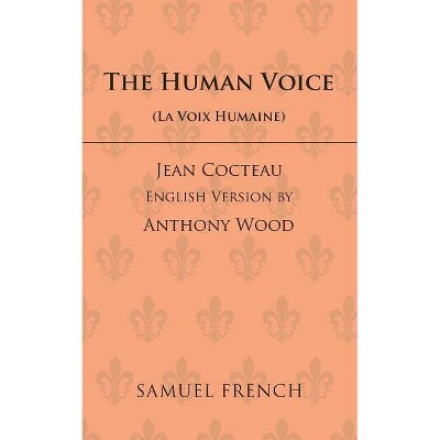 The Human Voice - by  Jean Cocteau & Anthony Wood (Paperback)