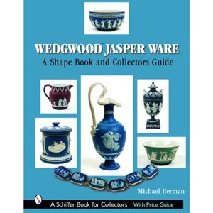 Wedgwood Jasper Ware - (Schiffer Book for Collectors) by  Michael Herman (Hardcover) - 1 of 1