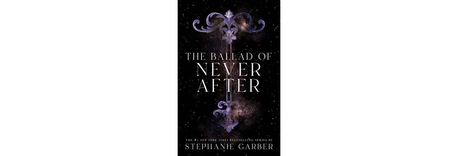 The Ballad of Never After - (Once Upon a Broken Heart) by  Stephanie Garber (Paperback)