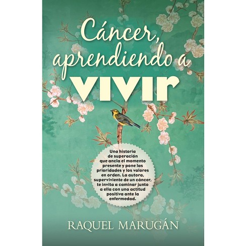 Cáncer, Aprendiendo A Vivir - By Raquel Marugan Gomez (paperback) : Target