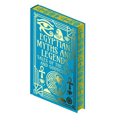 Egyptian Myths and Legends - (Collectible Myths and Legends) by  Ea Wallis Budge & W M Flinders Petrie (Hardcover)
