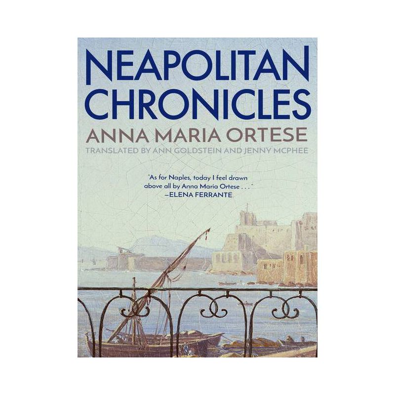 Neapolitan Chronicles - by  Anna Maria Ortese (Paperback), 1 of 2