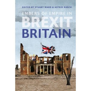 Embers of Empire in Brexit Britain - by  Stuart Ward & Astrid Rasch (Hardcover) - 1 of 1