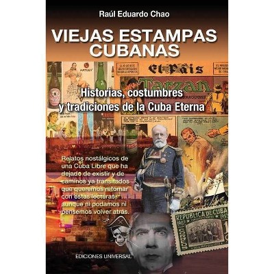 VIEJAS ESTAMPAS CUBANAS. Historias, costumbres y tradiciones de la Cuba Eterna - Large Print by  Raúl E Chao (Paperback)