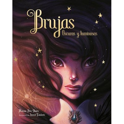 Brujas. Olvidadas Y Luminosas / Witches. Forgotten and Bright - by  Mariana Perez-Duarte (Hardcover)