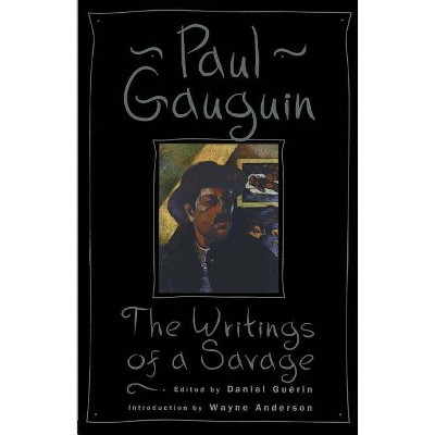 Writings of a Savage PB - by  Paul Gauguin (Paperback)