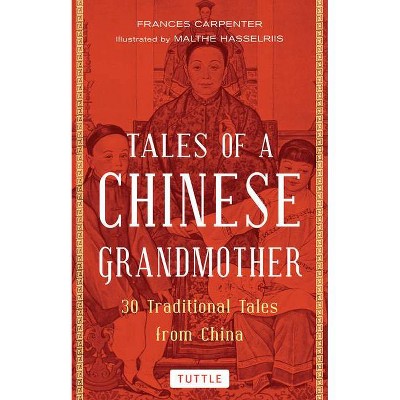 Tales of a Chinese Grandmother - by  Frances Carpenter (Paperback)